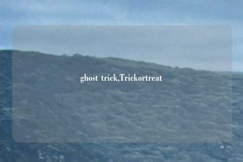 ghost trick,Trickortreat